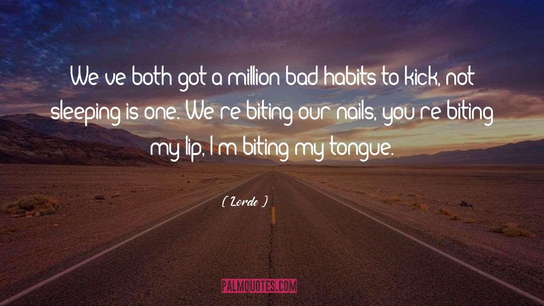 Lorde Quotes: We've both got a million