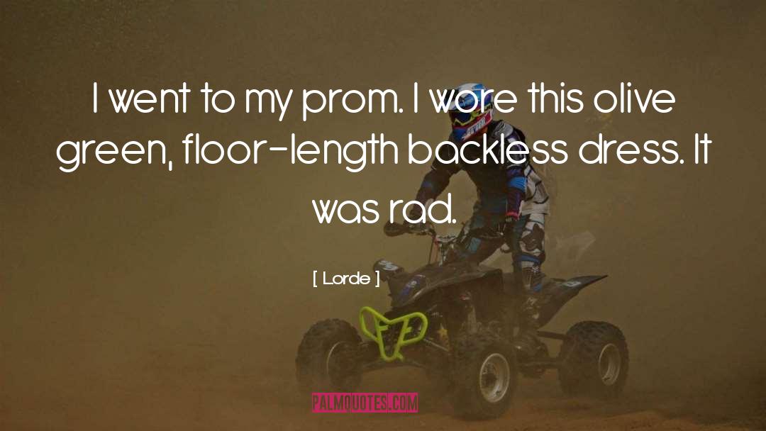 Lorde Quotes: I went to my prom.