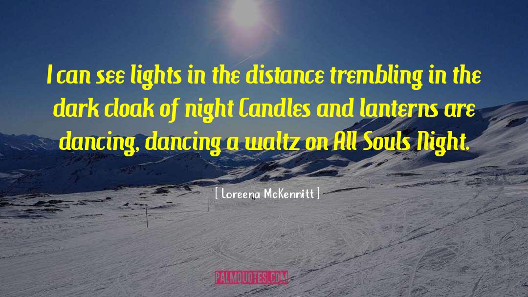 Loreena McKennitt Quotes: I can see lights in
