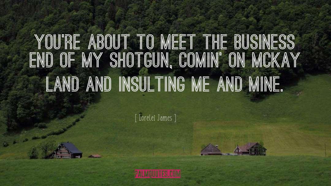 Lorelei James Quotes: You're about to meet the