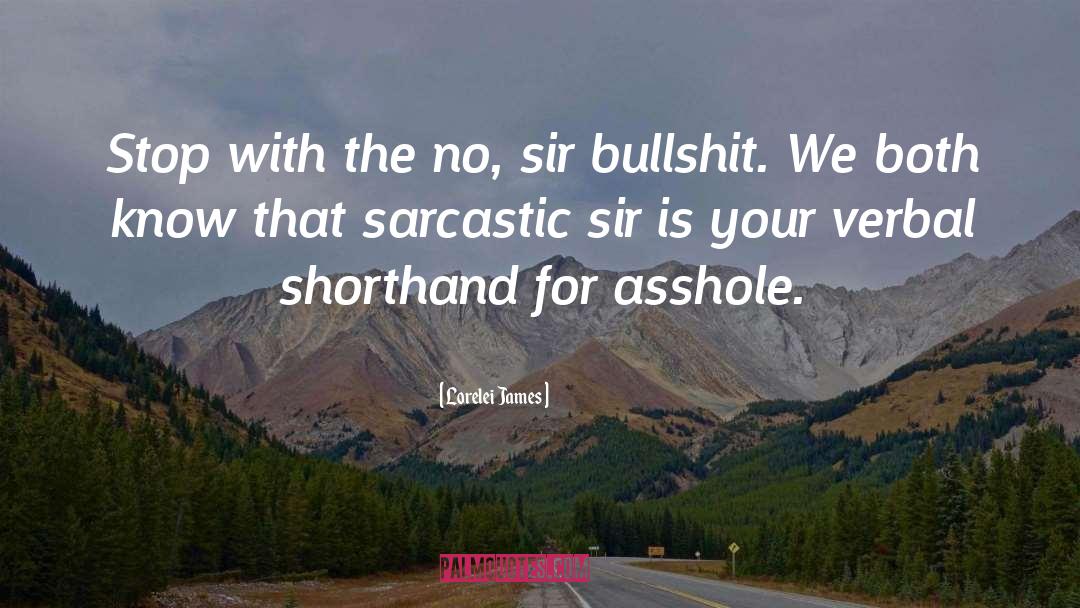 Lorelei James Quotes: Stop with the no, sir