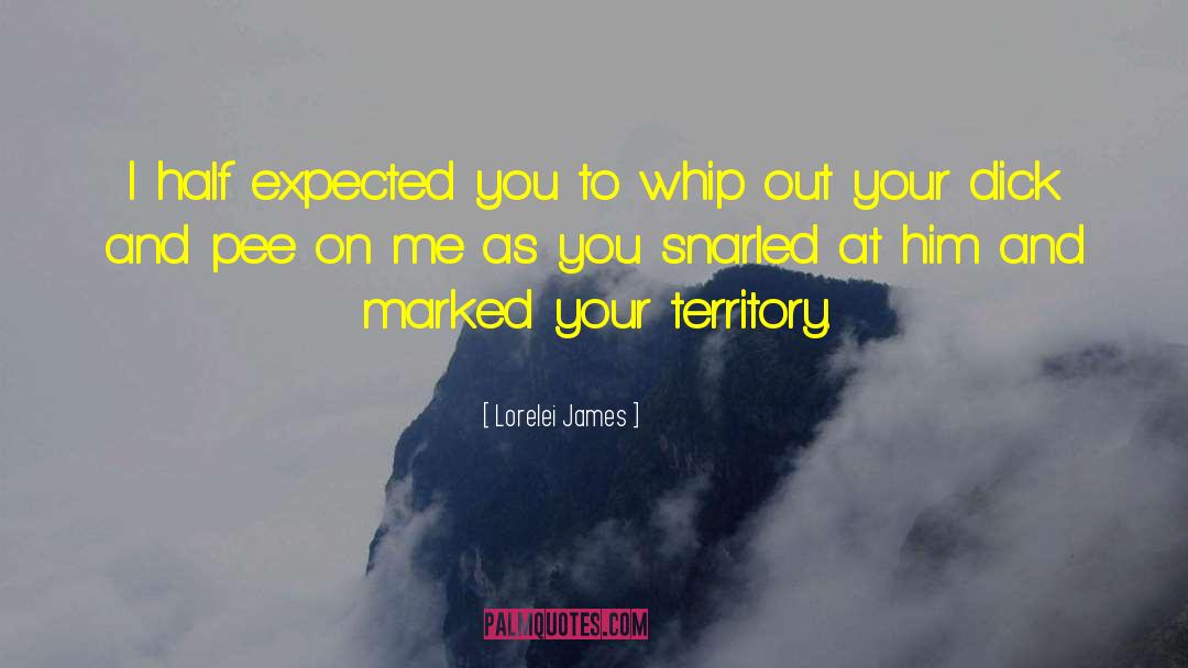 Lorelei James Quotes: I half expected you to