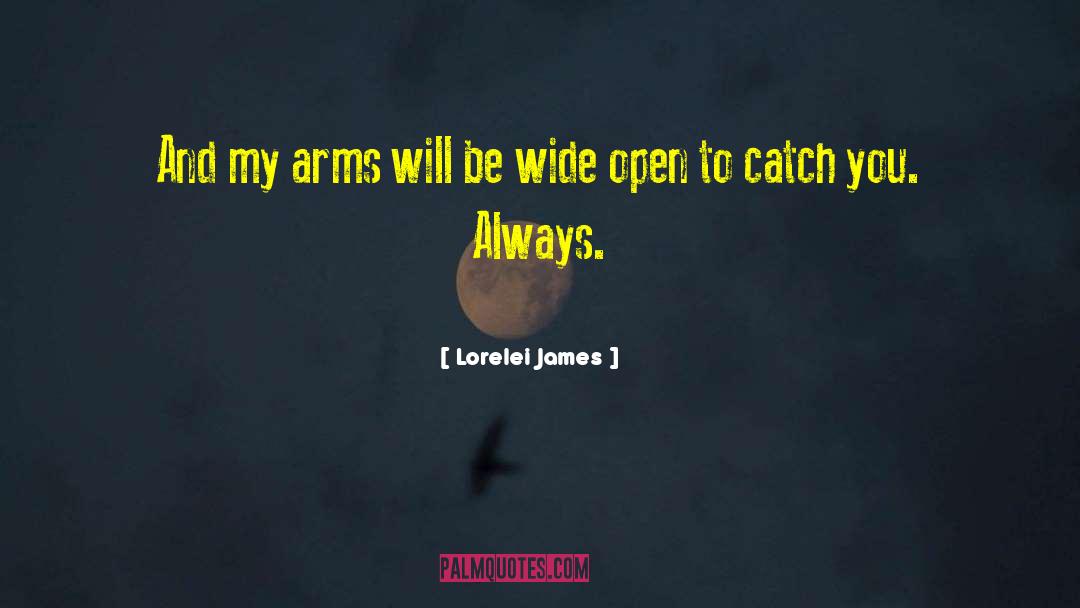 Lorelei James Quotes: And my arms will be