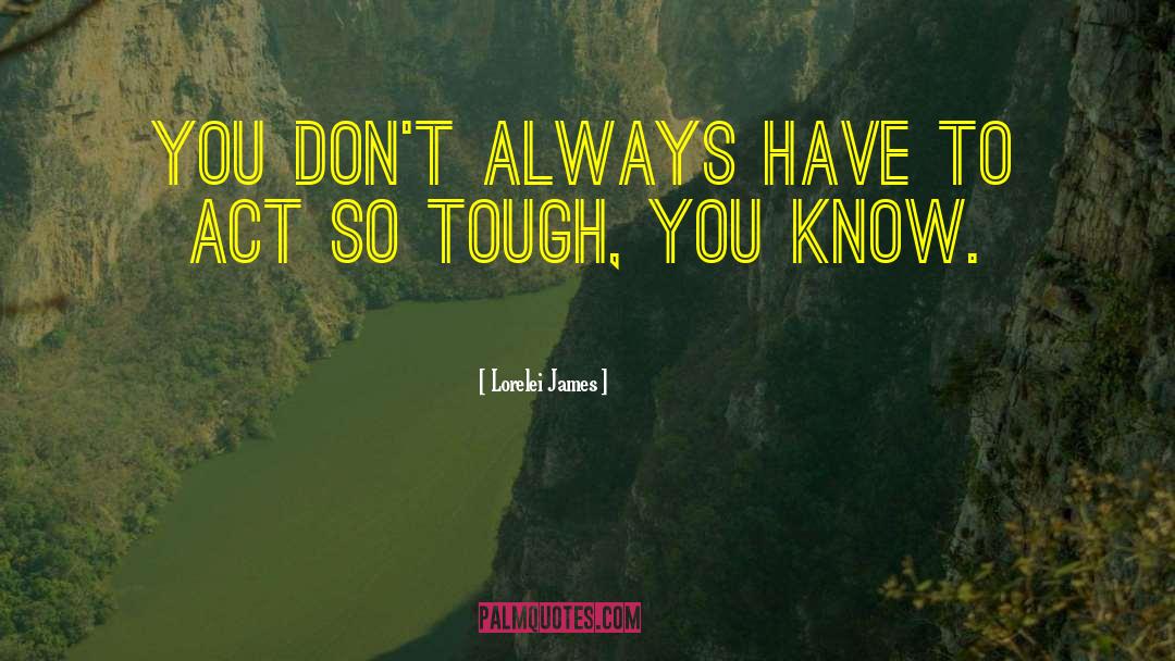 Lorelei James Quotes: You don't always have to