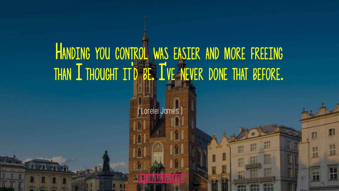 Lorelei James Quotes: Handing you control was easier