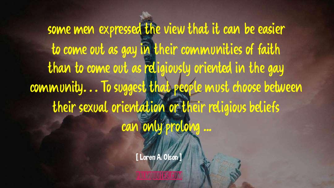 Loren A. Olson Quotes: some men expressed the view