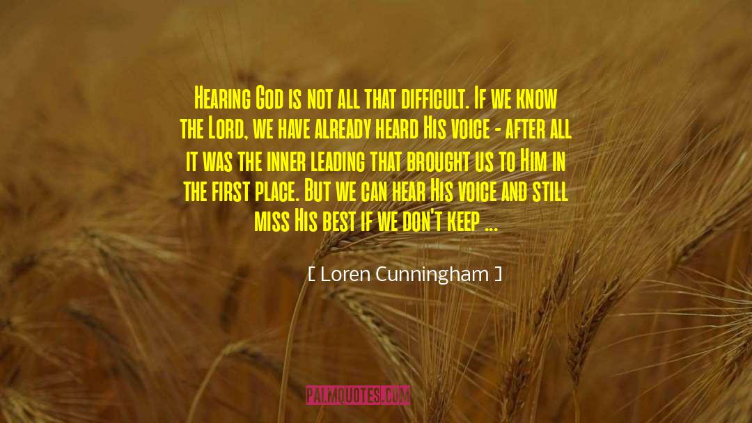 Loren Cunningham Quotes: Hearing God is not all