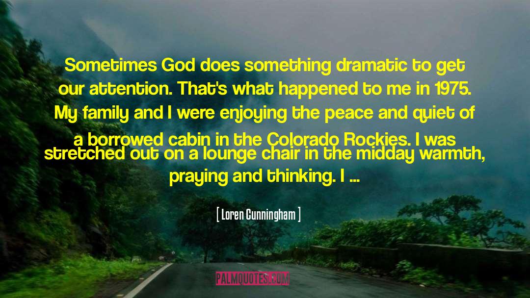 Loren Cunningham Quotes: Sometimes God does something dramatic