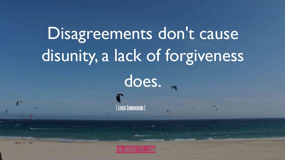 Loren Cunningham Quotes: Disagreements don't cause disunity, a