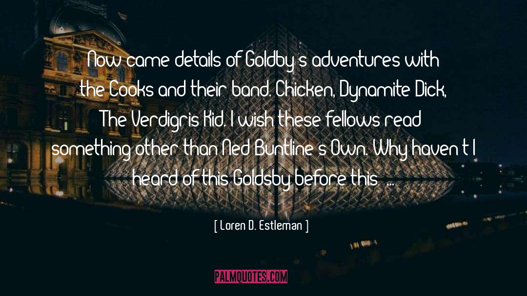 Loren D. Estleman Quotes: Now came details of Goldby's