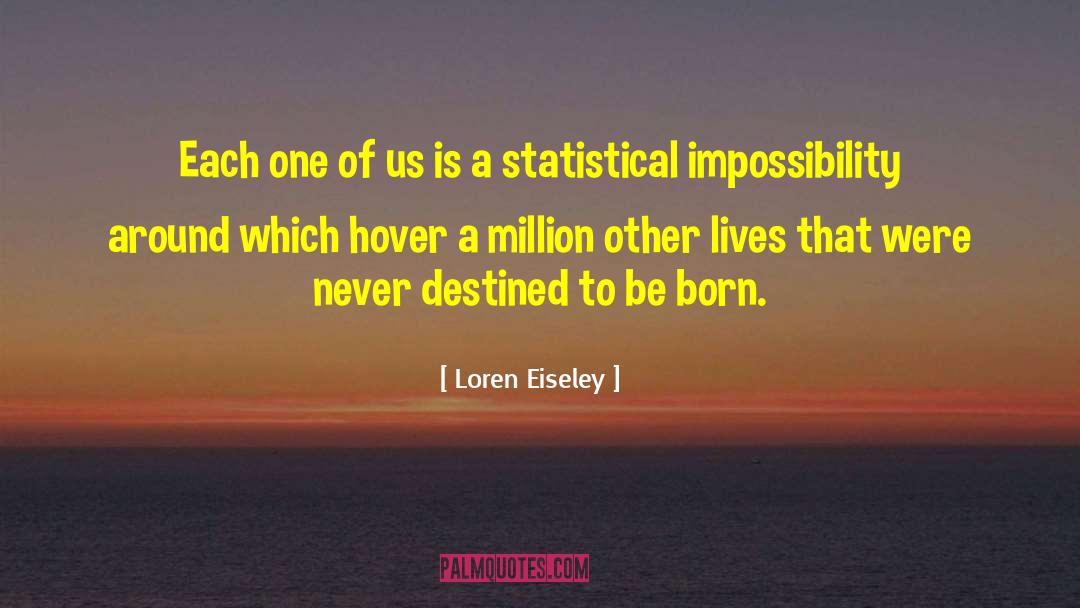Loren Eiseley Quotes: Each one of us is