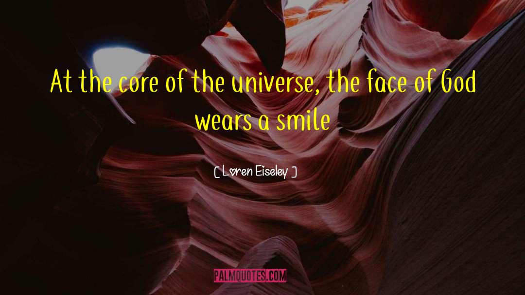 Loren Eiseley Quotes: At the core of the