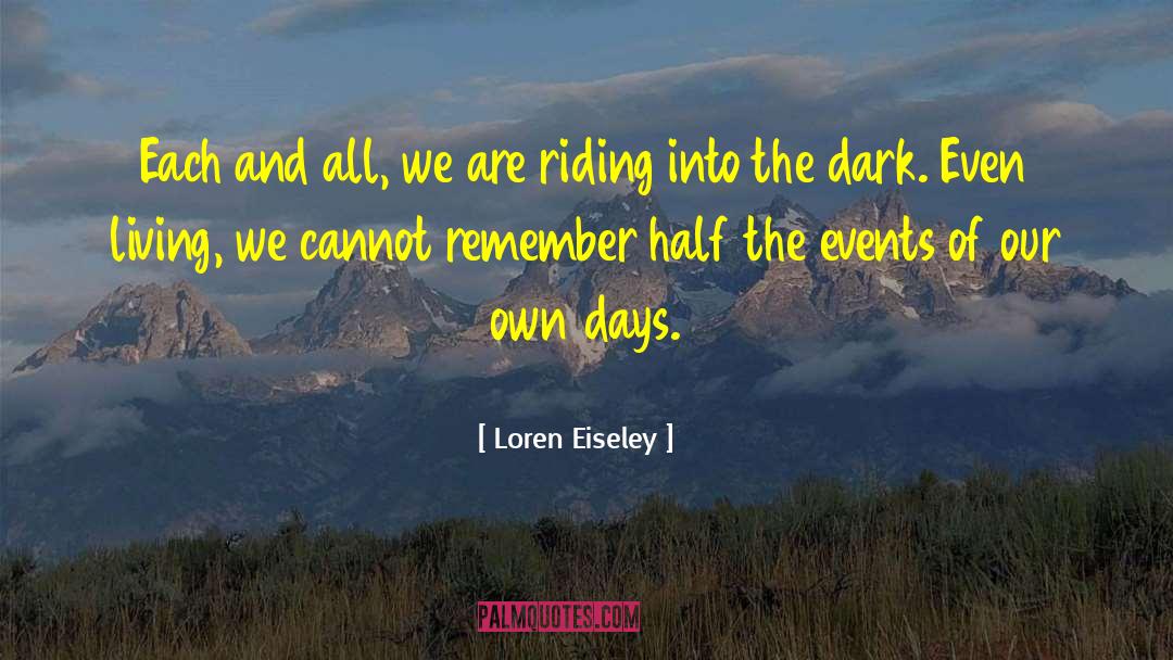 Loren Eiseley Quotes: Each and all, we are