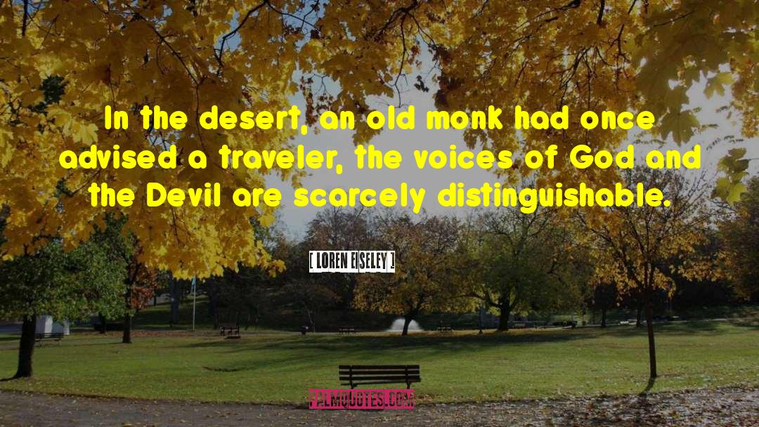 Loren Eiseley Quotes: In the desert, an old