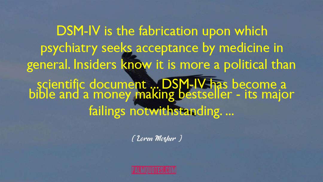Loren Mosher Quotes: DSM-IV is the fabrication upon