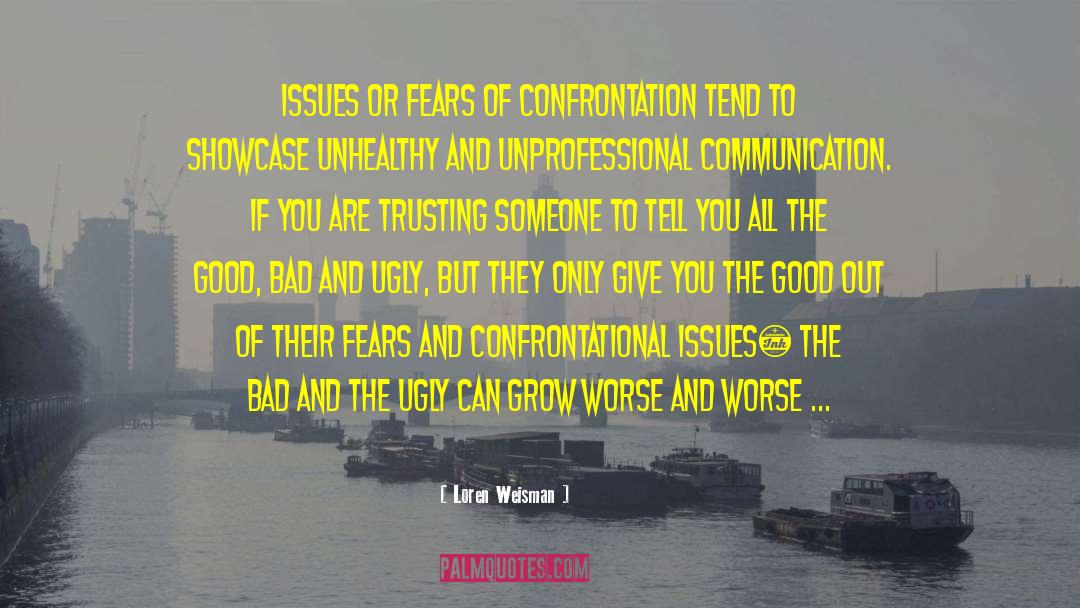 Loren Weisman Quotes: Issues or fears of confrontation