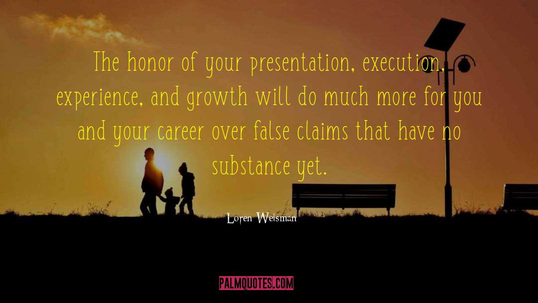 Loren Weisman Quotes: The honor of your presentation,