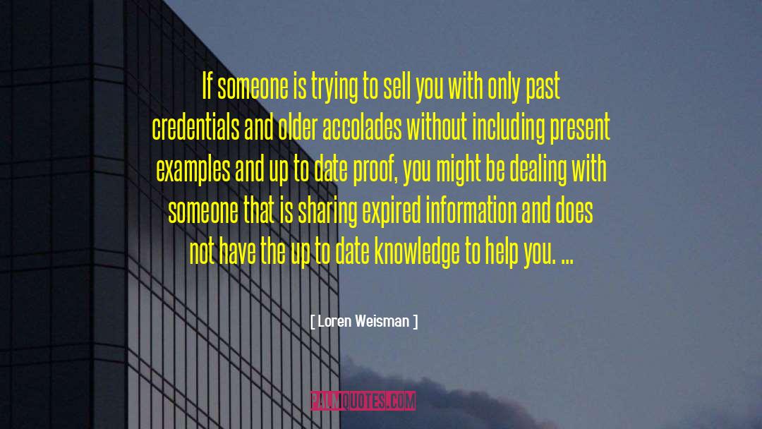 Loren Weisman Quotes: If someone is trying to