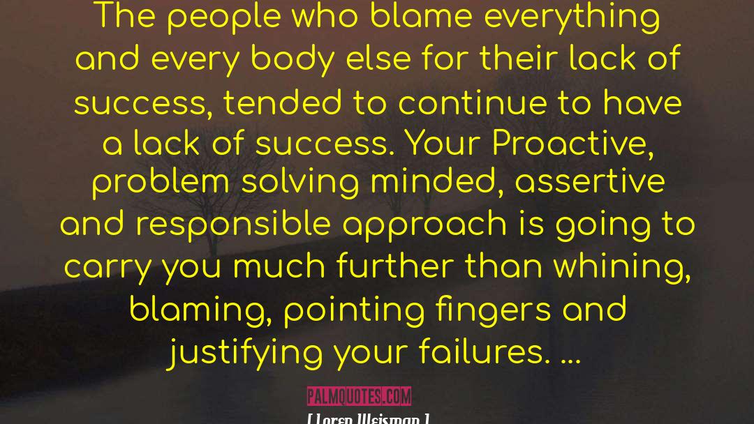 Loren Weisman Quotes: The people who blame everything