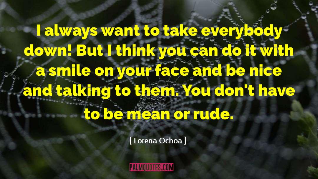 Lorena Ochoa Quotes: I always want to take