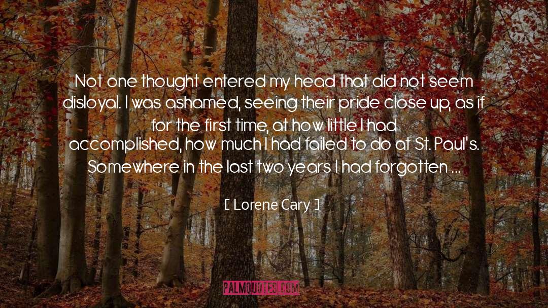 Lorene Cary Quotes: Not one thought entered my