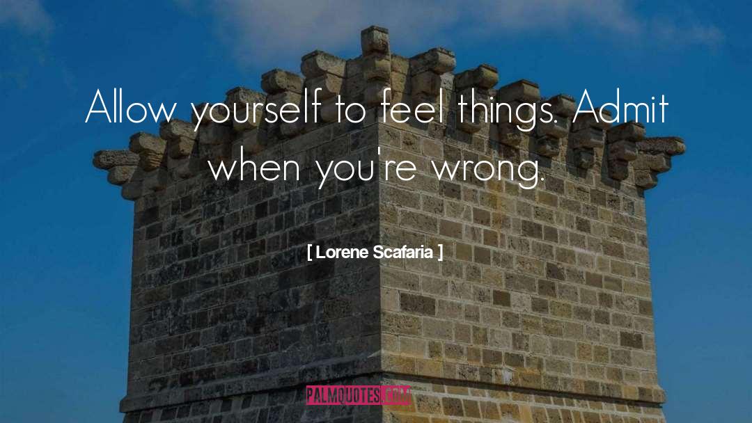 Lorene Scafaria Quotes: Allow yourself to feel things.