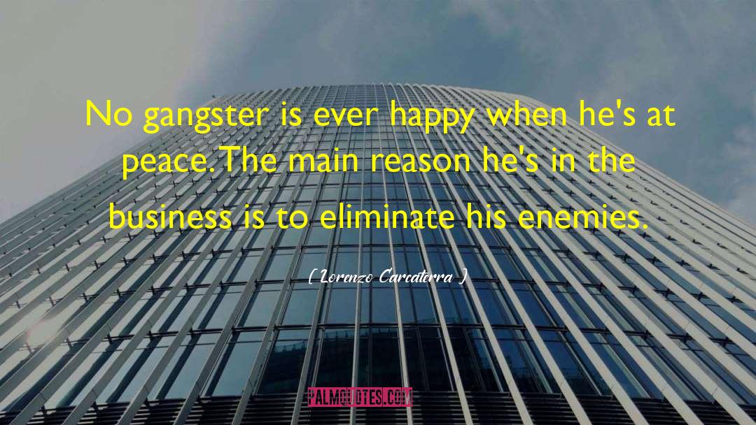 Lorenzo Carcaterra Quotes: No gangster is ever happy