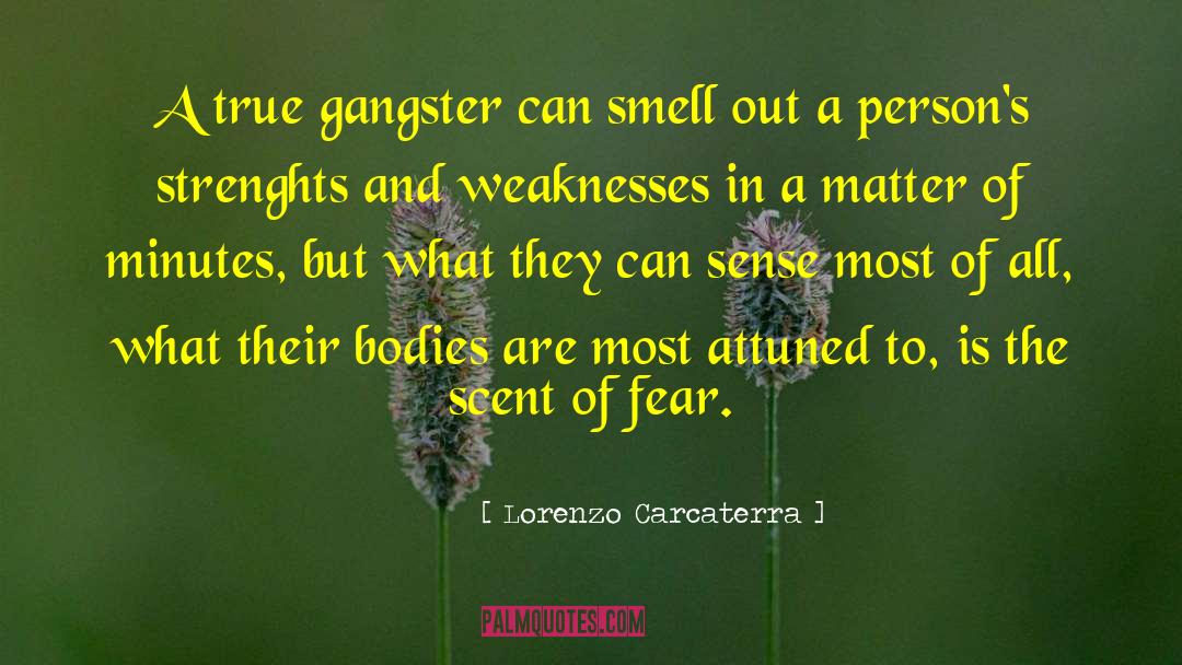 Lorenzo Carcaterra Quotes: A true gangster can smell