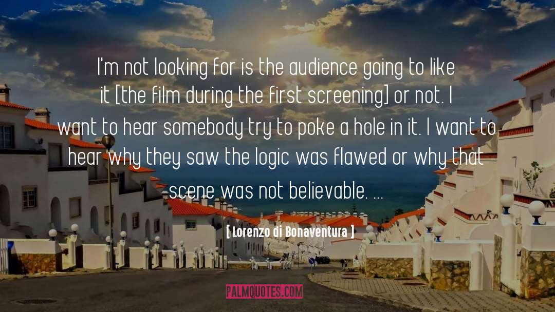 Lorenzo Di Bonaventura Quotes: I'm not looking for is