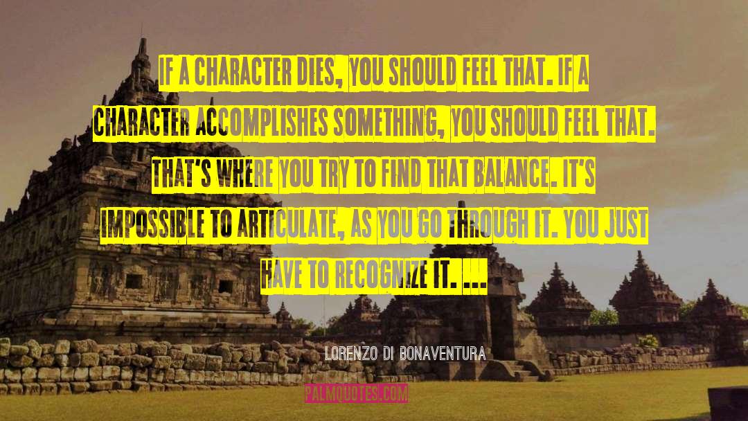 Lorenzo Di Bonaventura Quotes: If a character dies, you