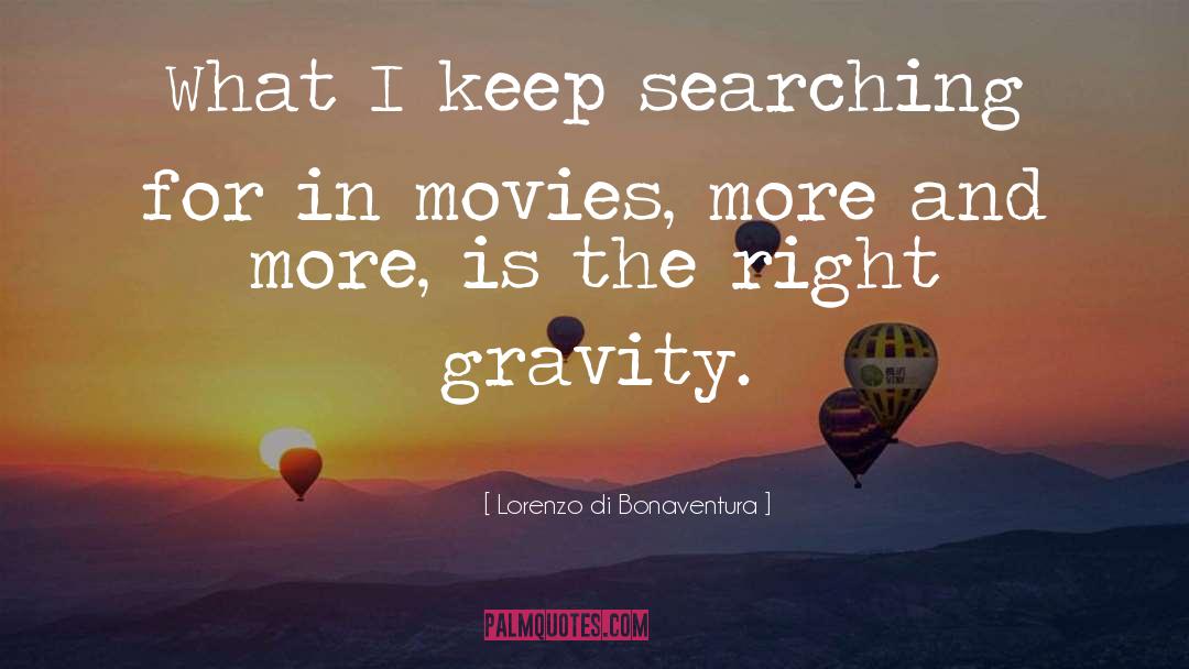 Lorenzo Di Bonaventura Quotes: What I keep searching for