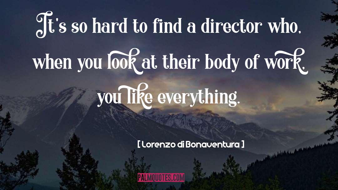 Lorenzo Di Bonaventura Quotes: It's so hard to find