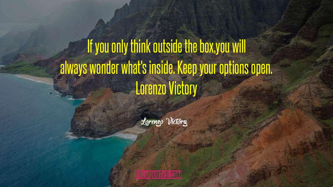 Lorenzo Victory Quotes: If you only think outside