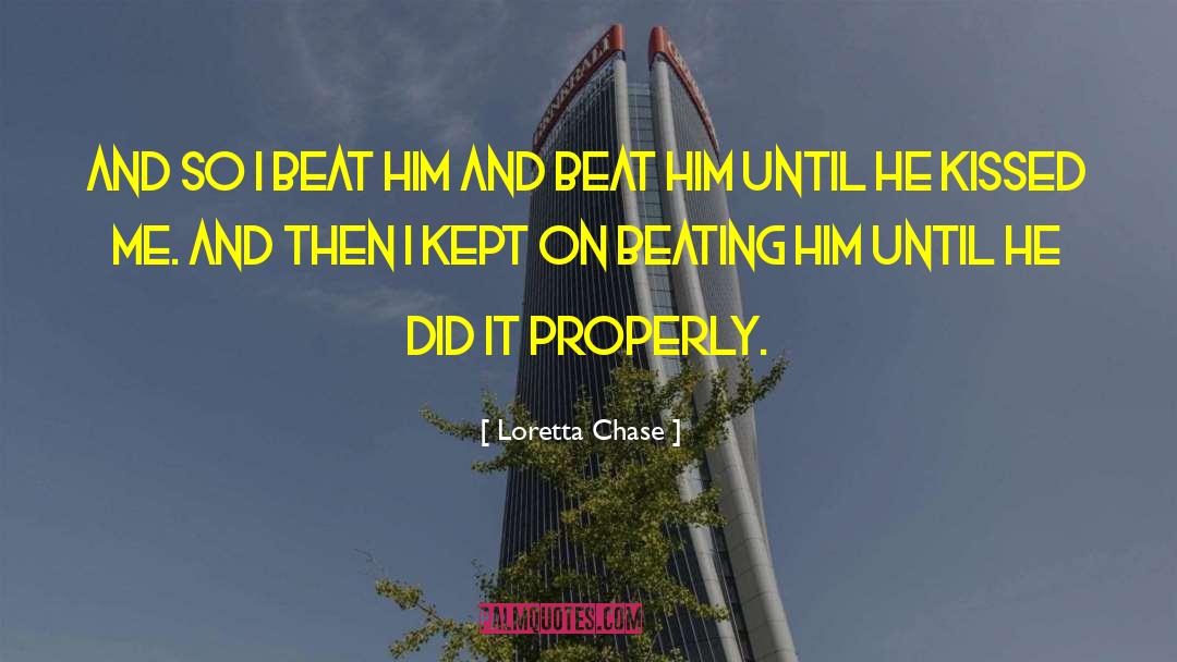 Loretta Chase Quotes: And so I beat him