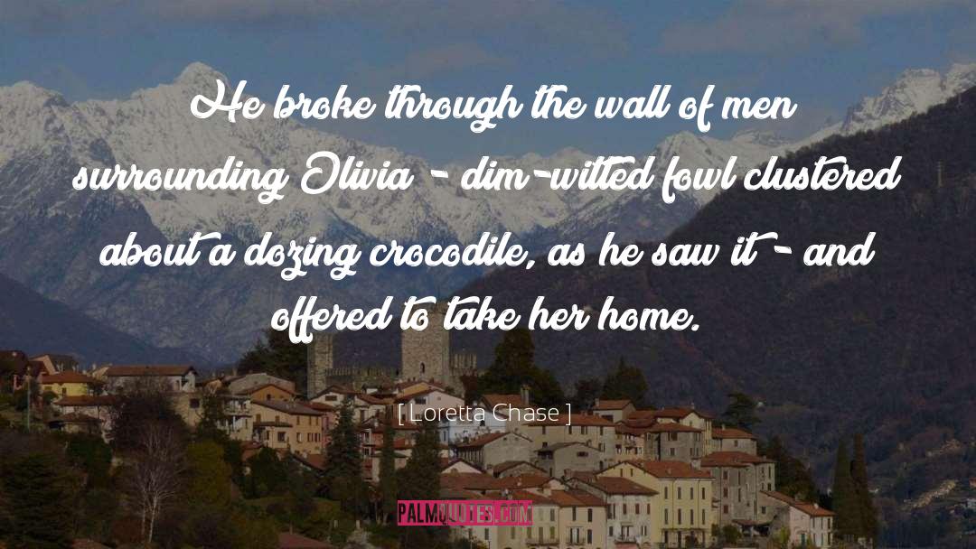 Loretta Chase Quotes: He broke through the wall