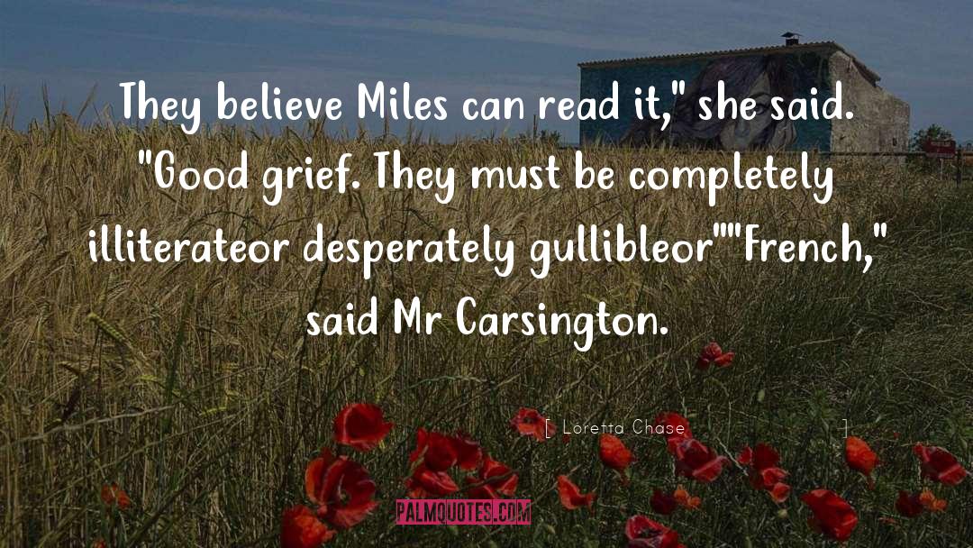 Loretta Chase Quotes: They believe Miles can read