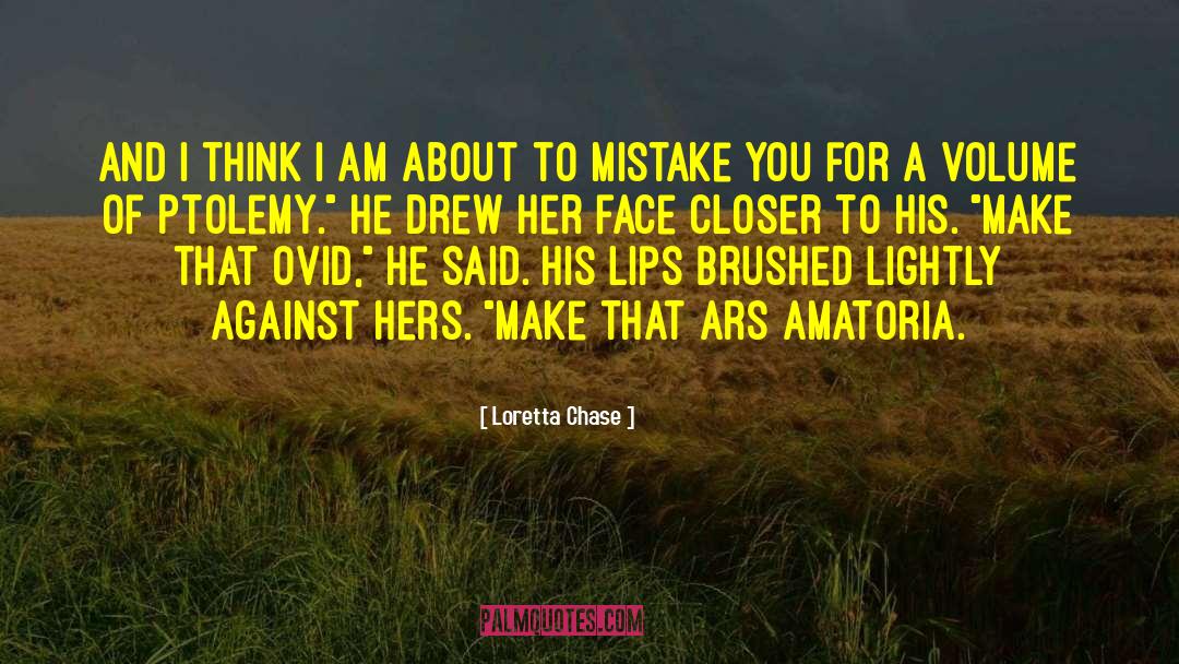 Loretta Chase Quotes: And I think I am