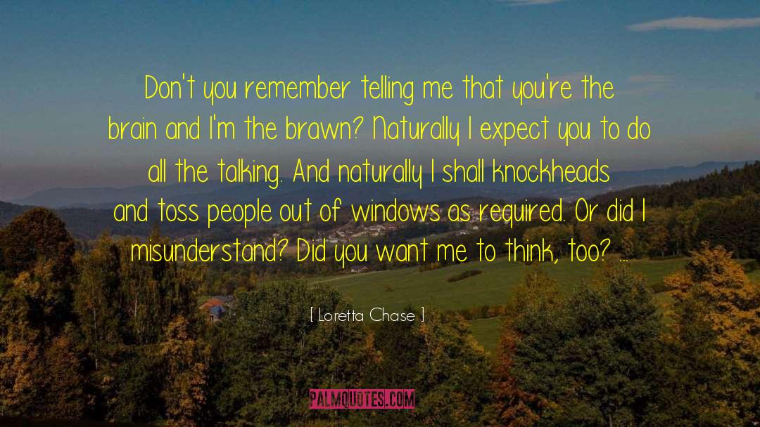 Loretta Chase Quotes: Don't you remember telling me