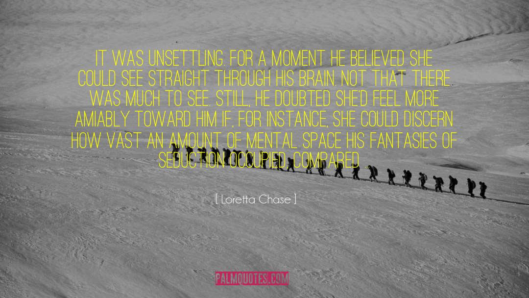 Loretta Chase Quotes: It was unsettling. For a