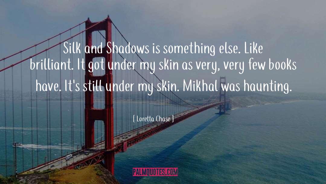 Loretta Chase Quotes: Silk and Shadows is something