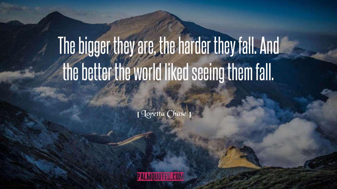 Loretta Chase Quotes: The bigger they are, the