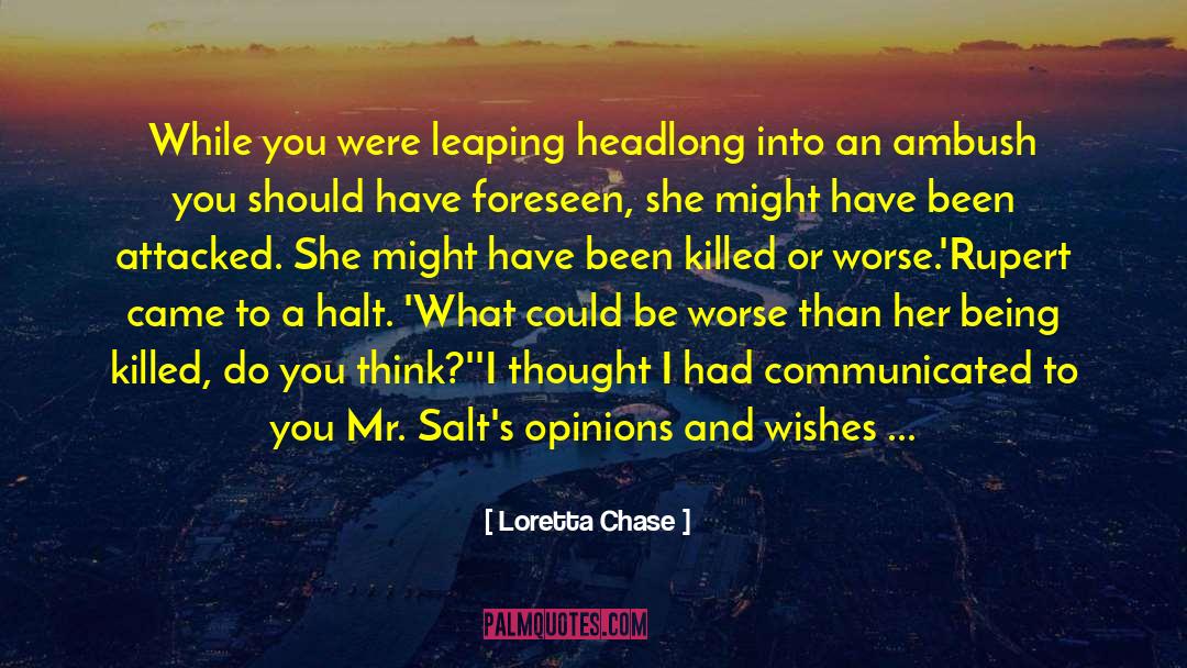 Loretta Chase Quotes: While you were leaping headlong