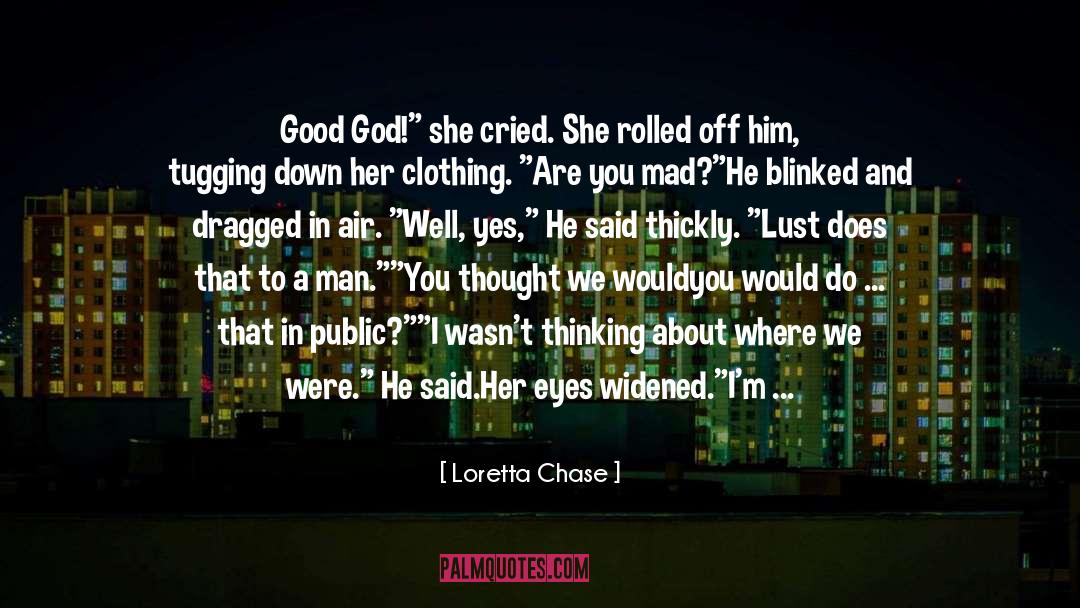 Loretta Chase Quotes: Good God!