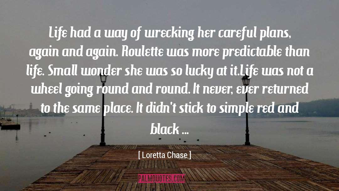 Loretta Chase Quotes: Life had a way of
