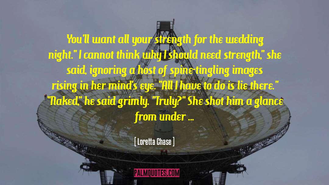 Loretta Chase Quotes: You'll want all your strength