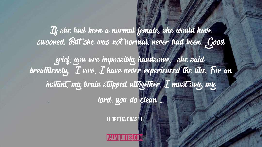 Loretta Chase Quotes: If she had been a