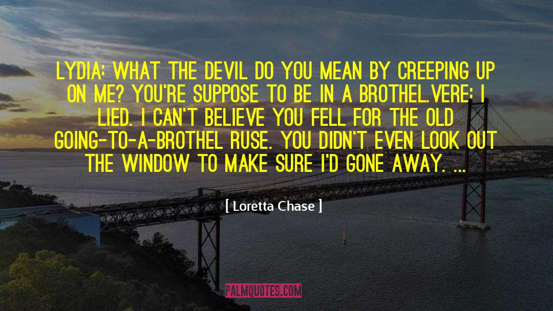 Loretta Chase Quotes: Lydia: What the devil do