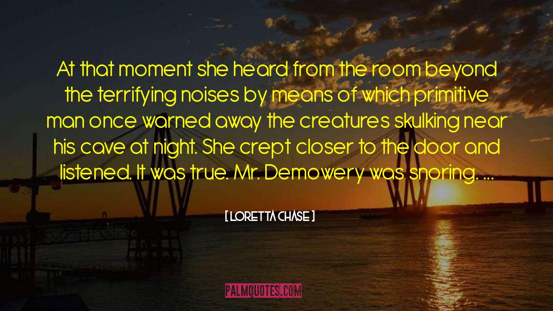 Loretta Chase Quotes: At that moment she heard