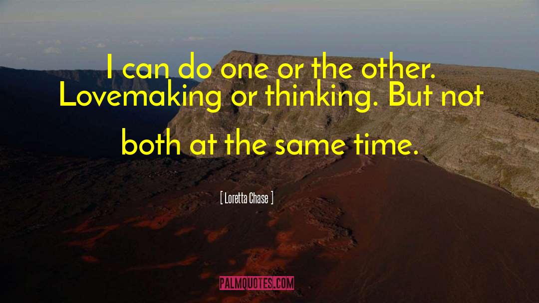 Loretta Chase Quotes: I can do one or