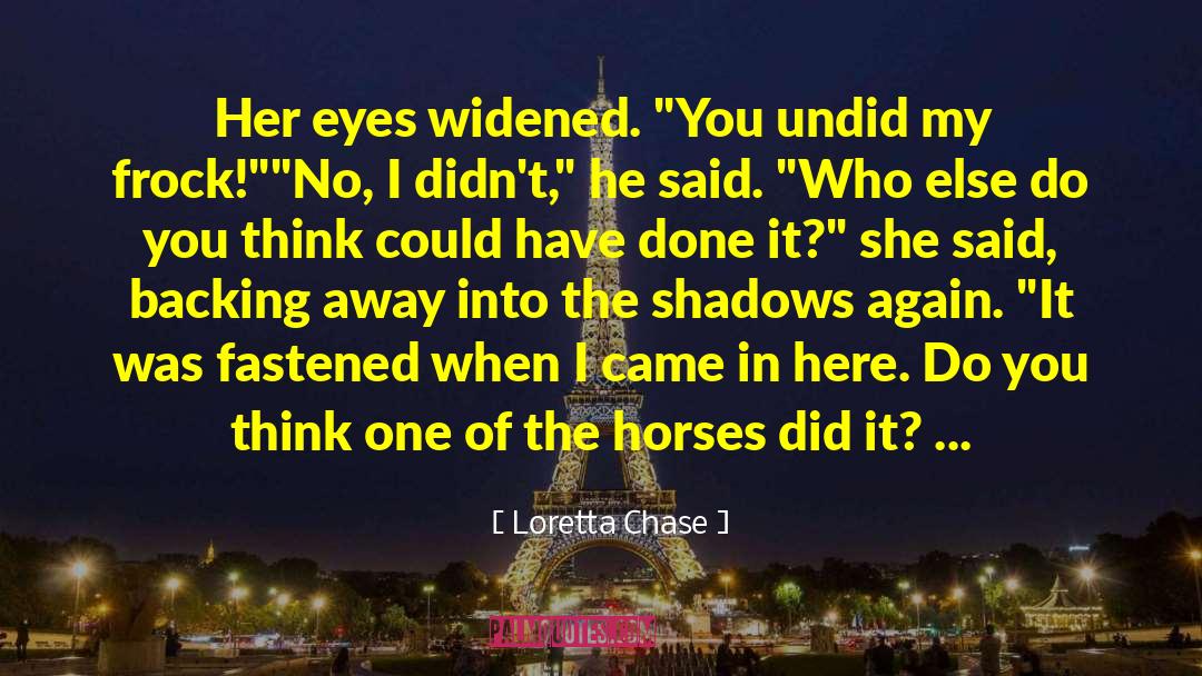 Loretta Chase Quotes: Her eyes widened. 